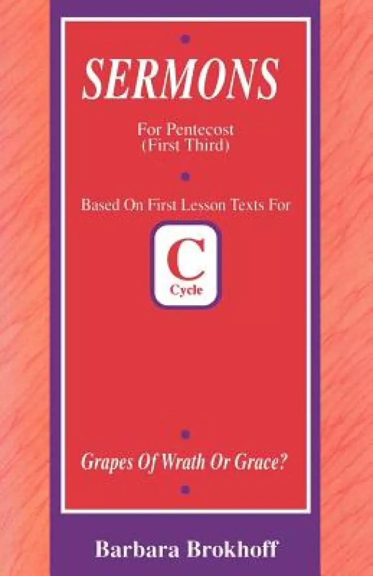 Grapes of Wrath or Grace?: First Lesson Sermons for Pentecost First Third, Cycle C