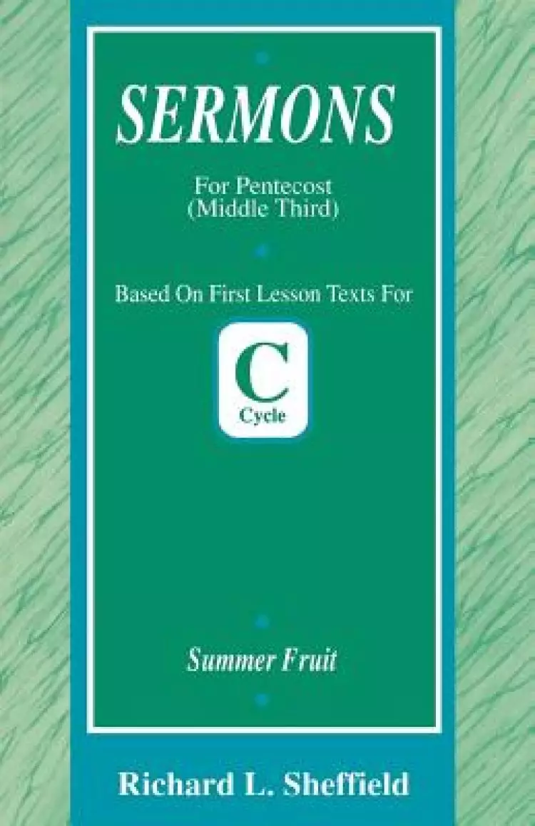 Summer Fruit: First Lesson Sermons for Pentecost Middle Third, Cycle C