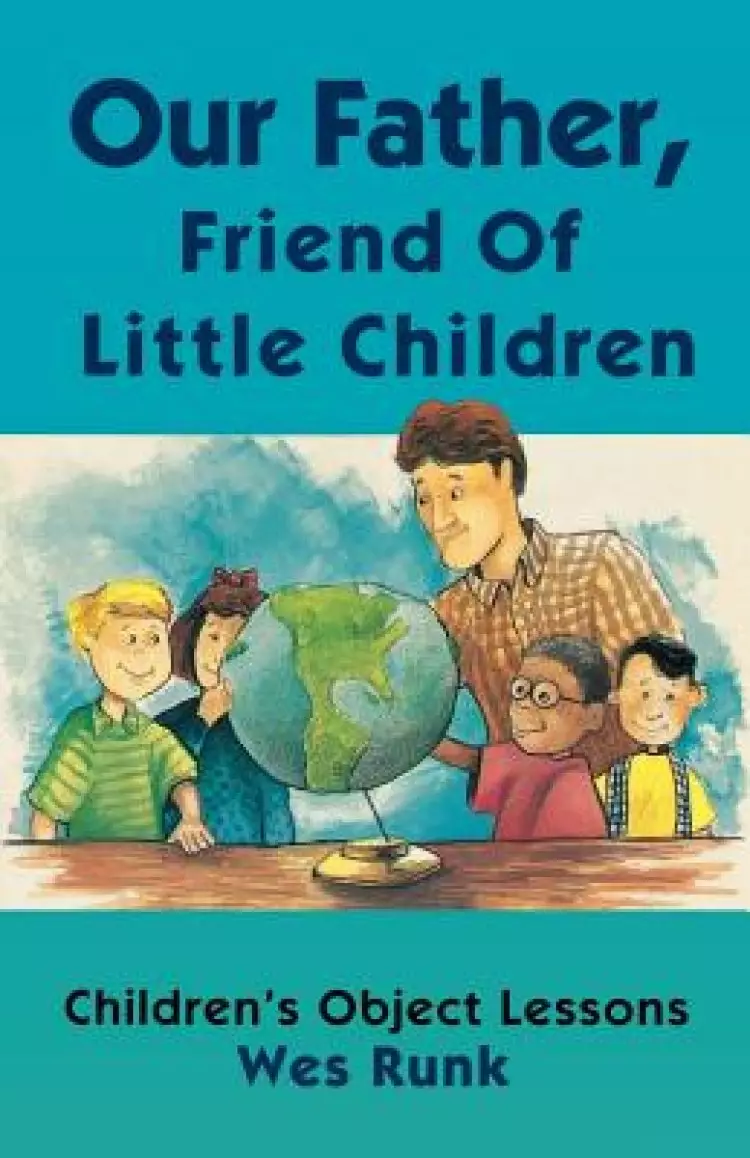 Our Father, Friend Of Little Children: Children's Object Lessons