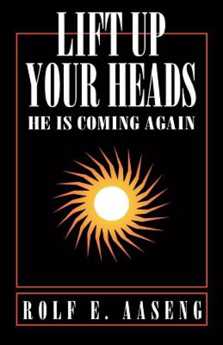 Lift Up Your Heads: He Is Coming Again