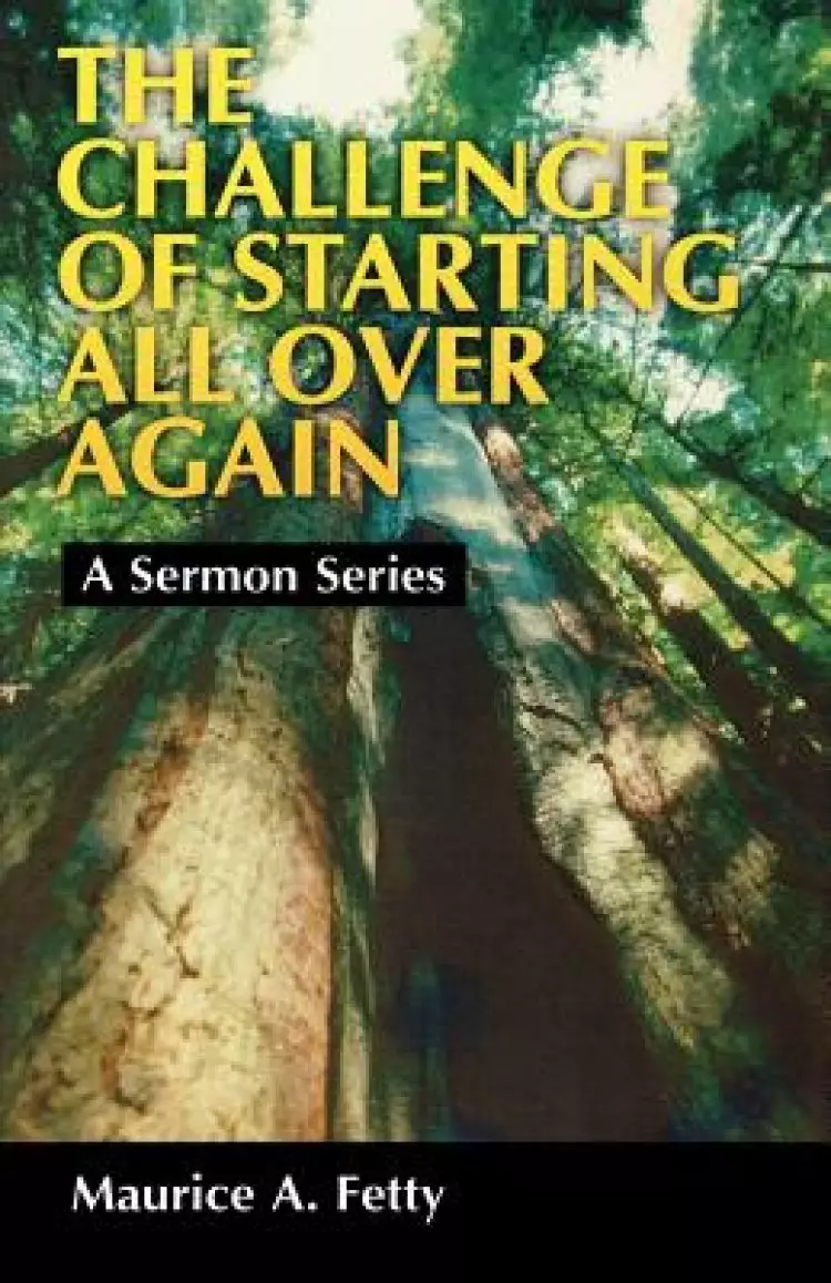 The Challenge of Starting All Over Again: A Sermon Series