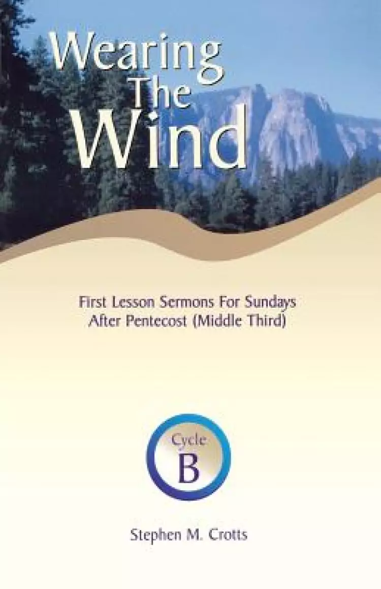 Wearing the Wind: First Lesson Sermons for Sundays After Pentecost (Middle Third) Cycle B