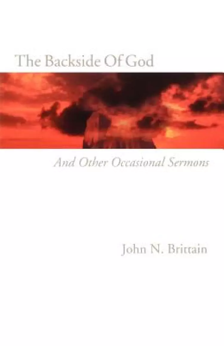 The Backside Of God: And Other Occasional Sermons