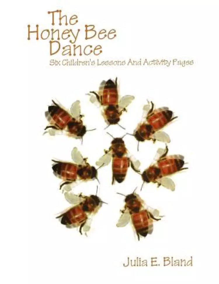 The Honey Bee Dance: Six Children's Lessons and Activity Pages