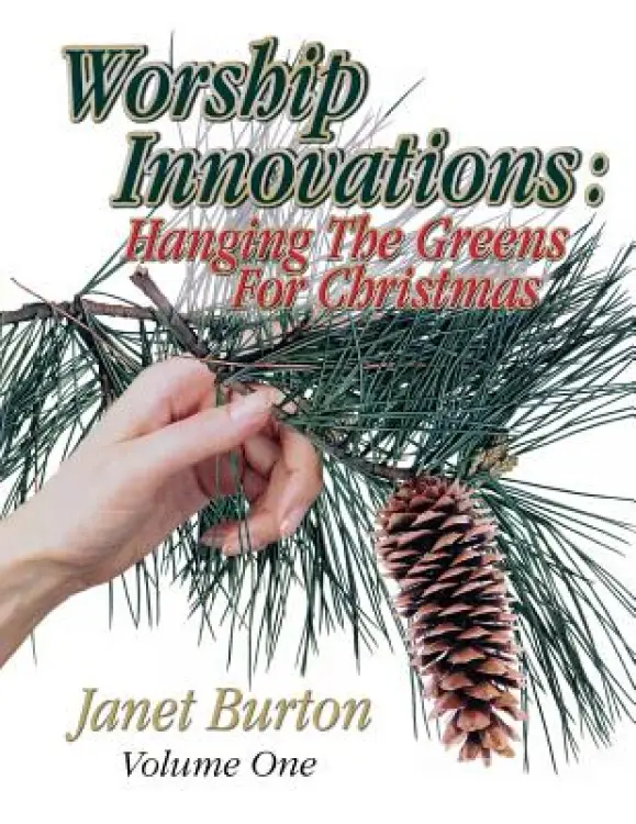 Worship Innovations Volume 1: Hanging the Greens for Christmas