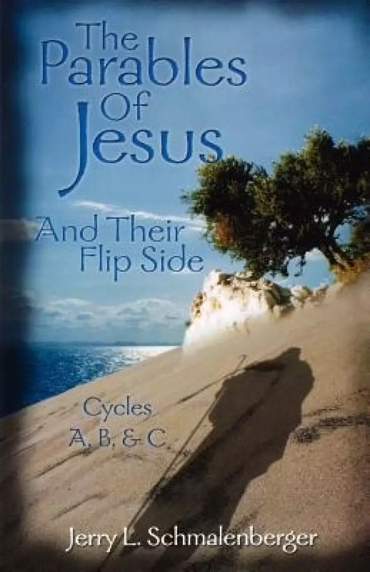 The Parables of Jesus & Their Flip Side: Cycles A, B, & C