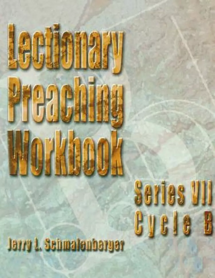 Lectionary Preaching Workbook: Series VII: Cycle B