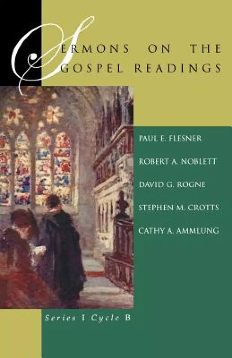 Sermons On The Gospel Readings: Series I Cycle B
