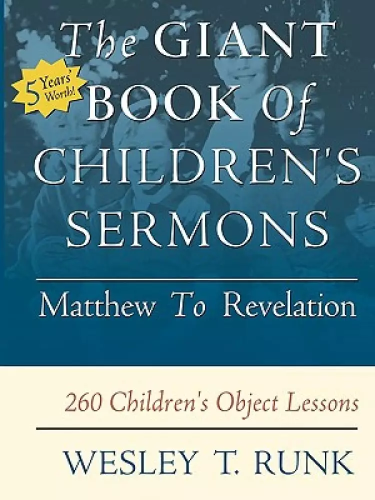 The Giant Book of Children's Sermons: Matthew to Revelation; 260 Children's Object Lessons