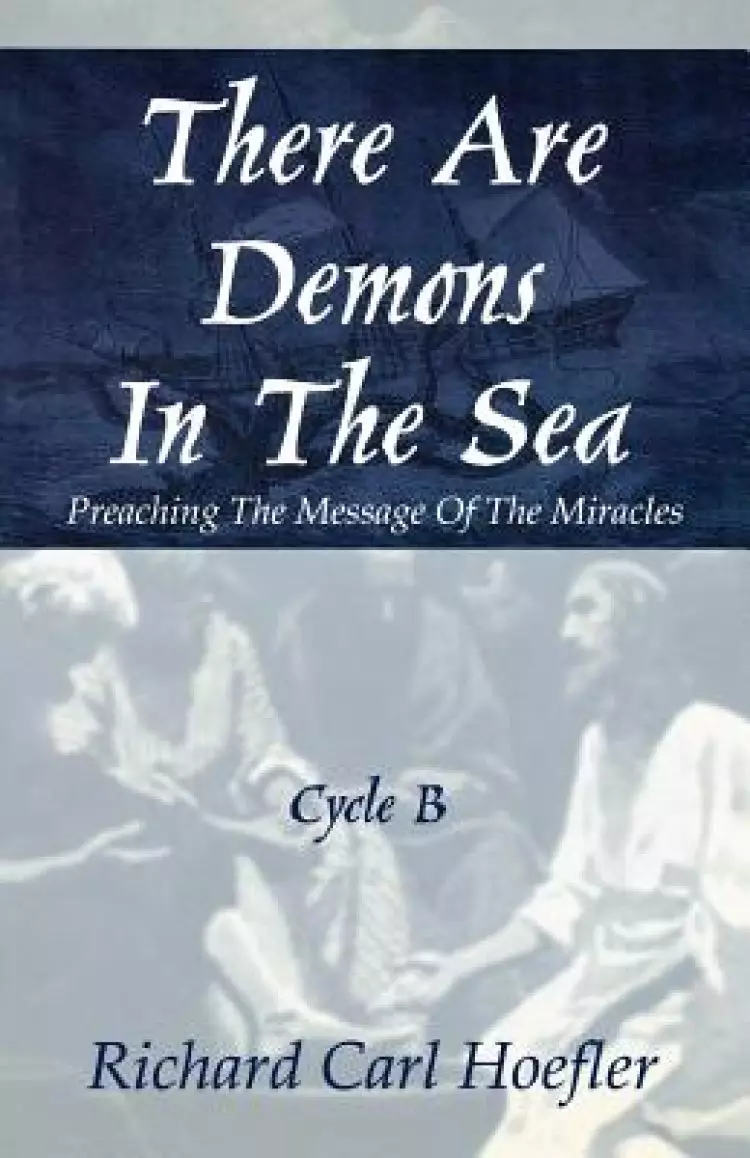 There Are Demons In The Sea: Preaching The Message Of The Miracles Cycle B