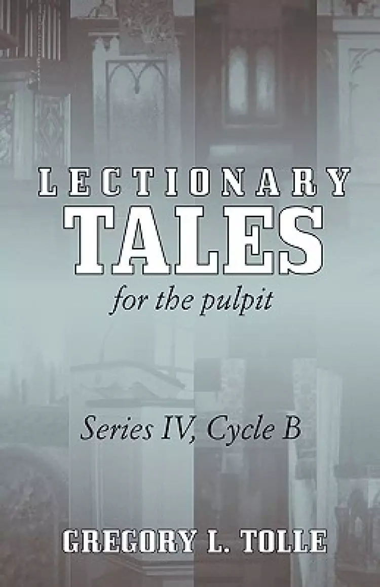 Lectionary Tales for the Pulpit: Series IV, Cycle B