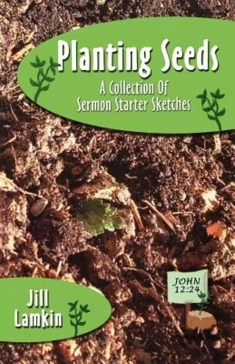 Planting Seeds: A Collection Of Sermon Starter Sketches