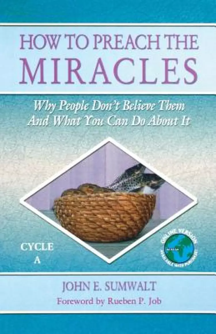 How to Preach the Miracles: Why People Don't Believe Them and What You Can Do about It: Cycle A