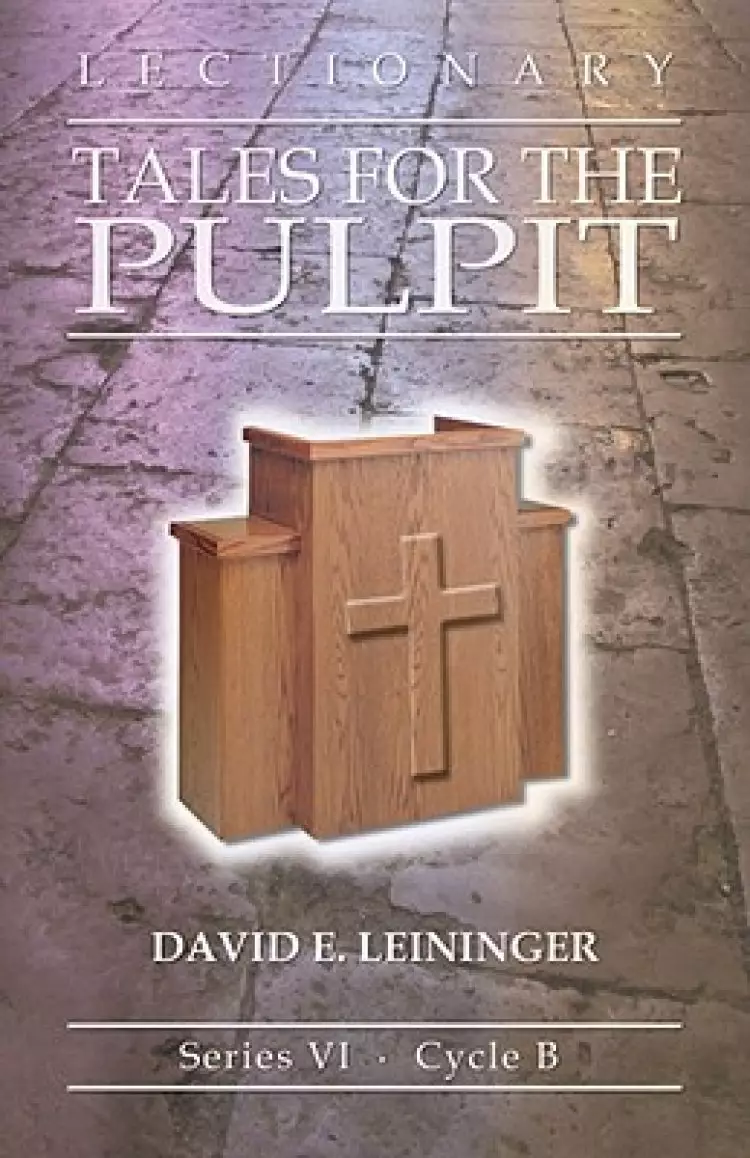 Lectionary Tales for the Pulpit: Series VI, Cycle B [With Access Password for Electronic Copy]