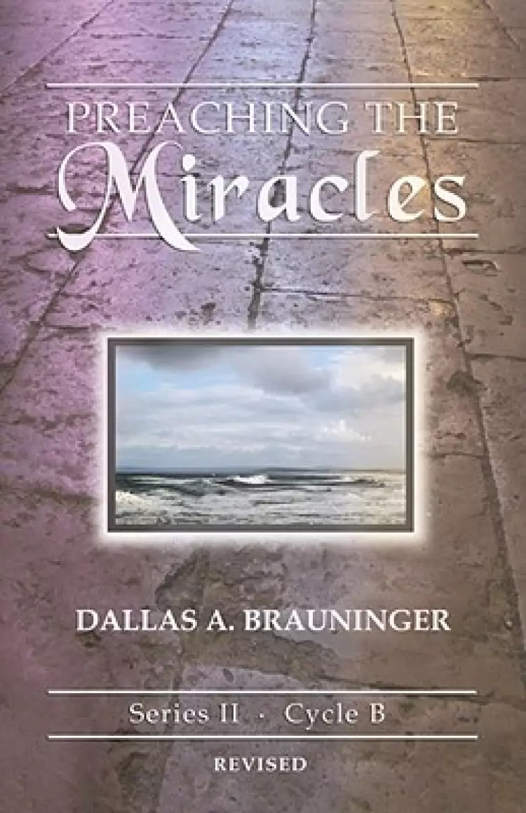 Preaching the Miracles: Series II, Cycle B [With Access Password for Electronic Copy] [With Access Password for Electronic Copy]