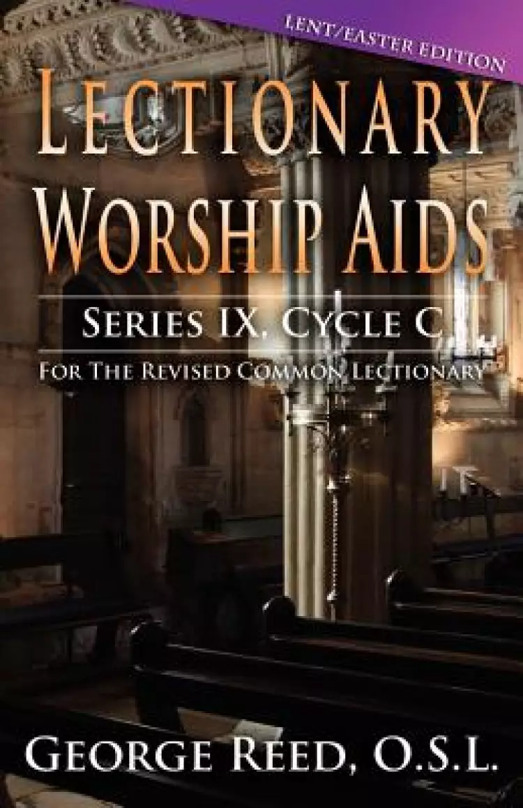 Lectionary Worship AIDS: Lent/Easter Edition: Cycle C