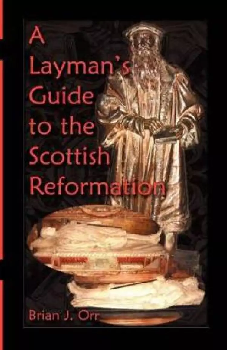 A Layman's Guide to the Scottish Reformation