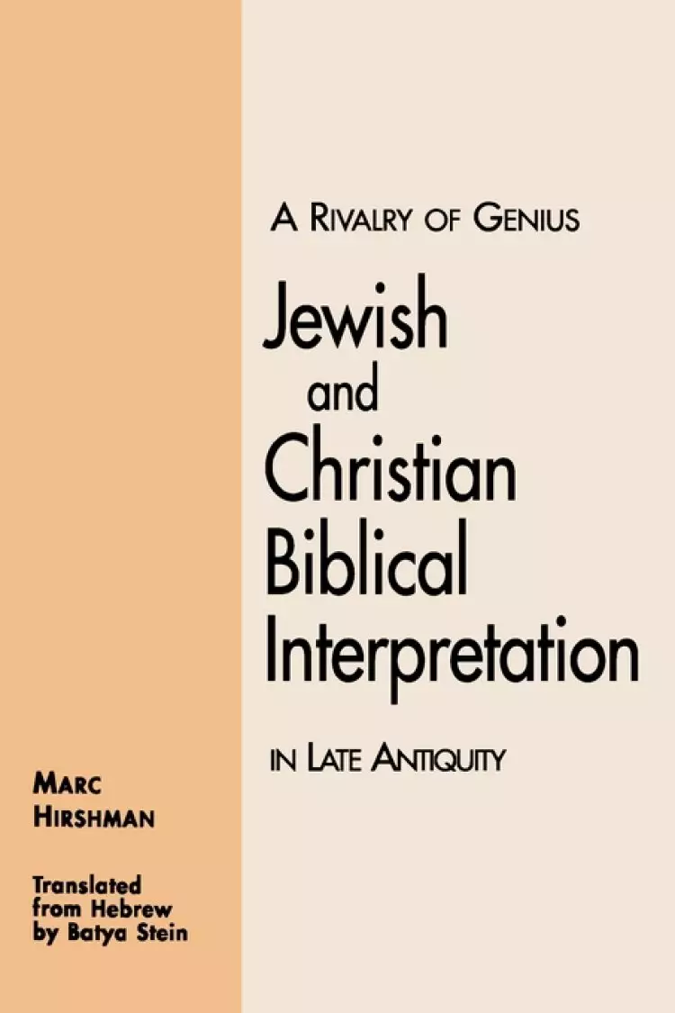 A Rivalry of Genius : Jewish and christian Biblical Interpretation in Late Antiquity