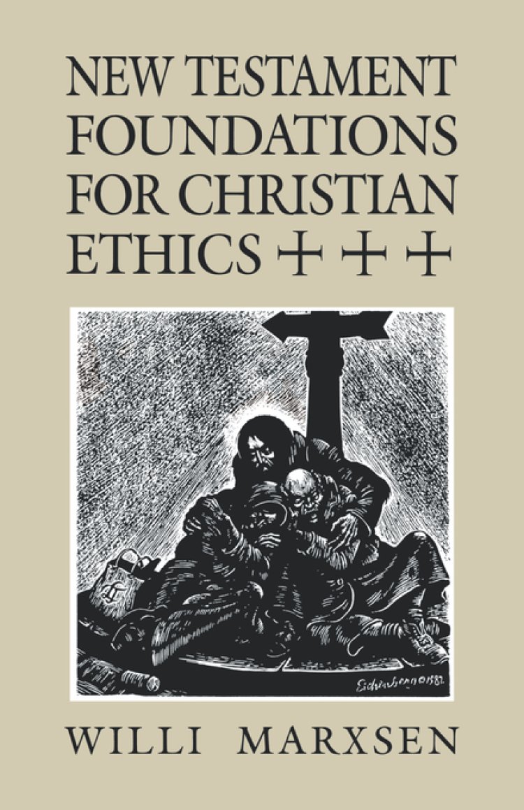 New Testament Foundations for Christian Ethics