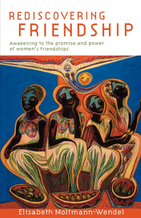 Rediscovering Friendship: Awakening to the Power and Promise of Women's Friendships
