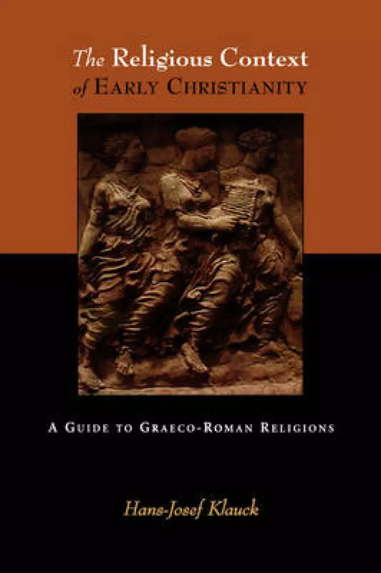 The Religious Context of Early Christianity: A Guide to Graeco-Roman Religions