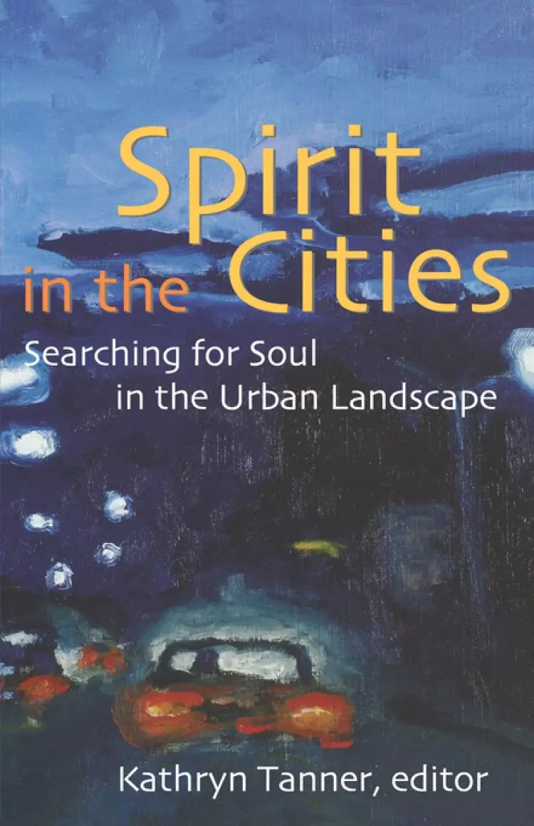 SPIRIT IN THE CITIES SEARCHING FOR SOUL IN THE URBAN LANDSCAPE