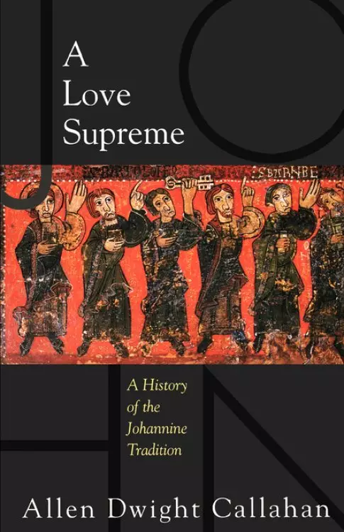 A Love Supreme: a History of Johannine Tradition