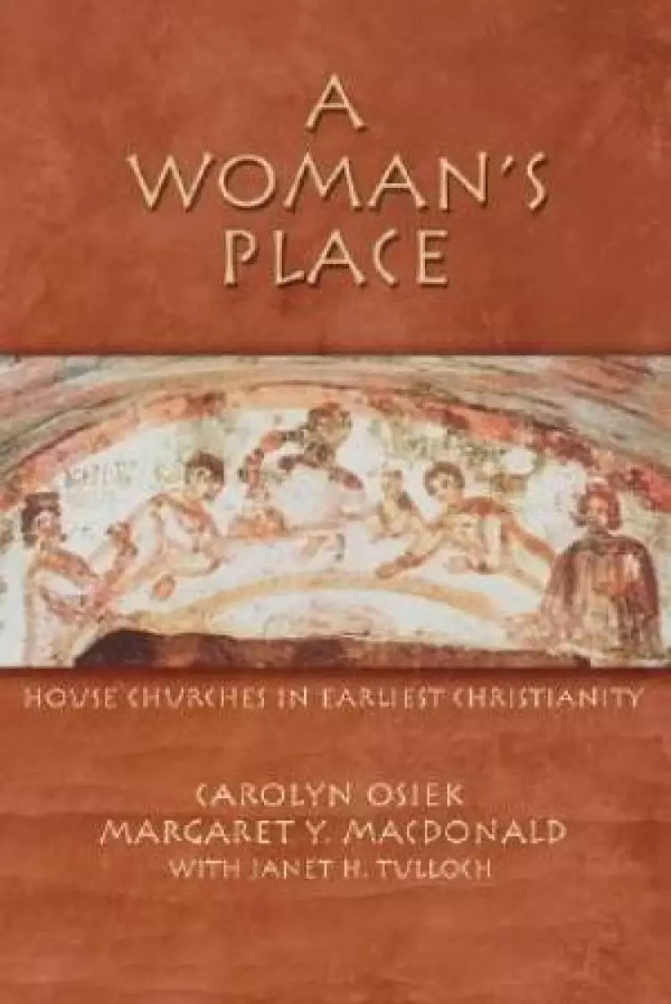 A Women's Place: House Churches In Earliest Christianity