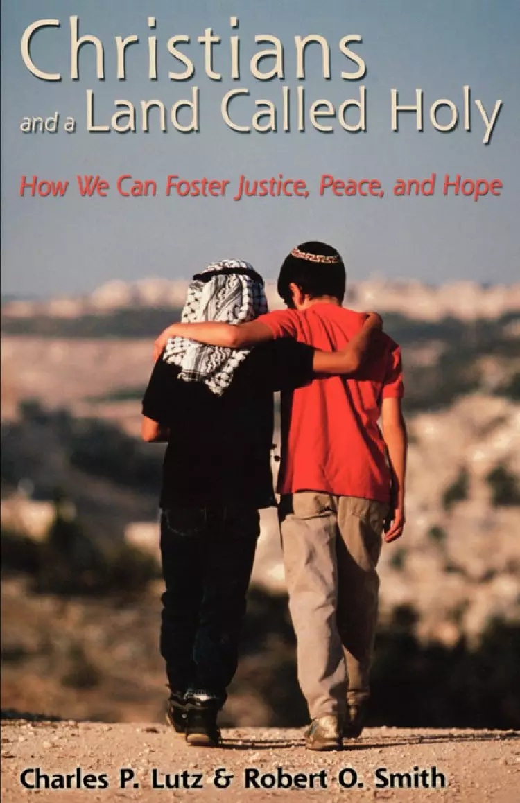 Christians and a Land Called Holy: How We Can Foster Justice, Peace, and Hope