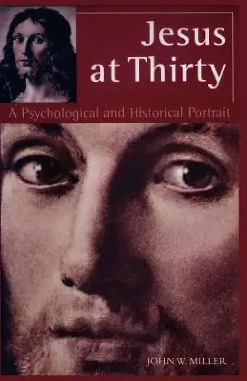 Jesus at Thirty: A Psychological and Historical Portrait