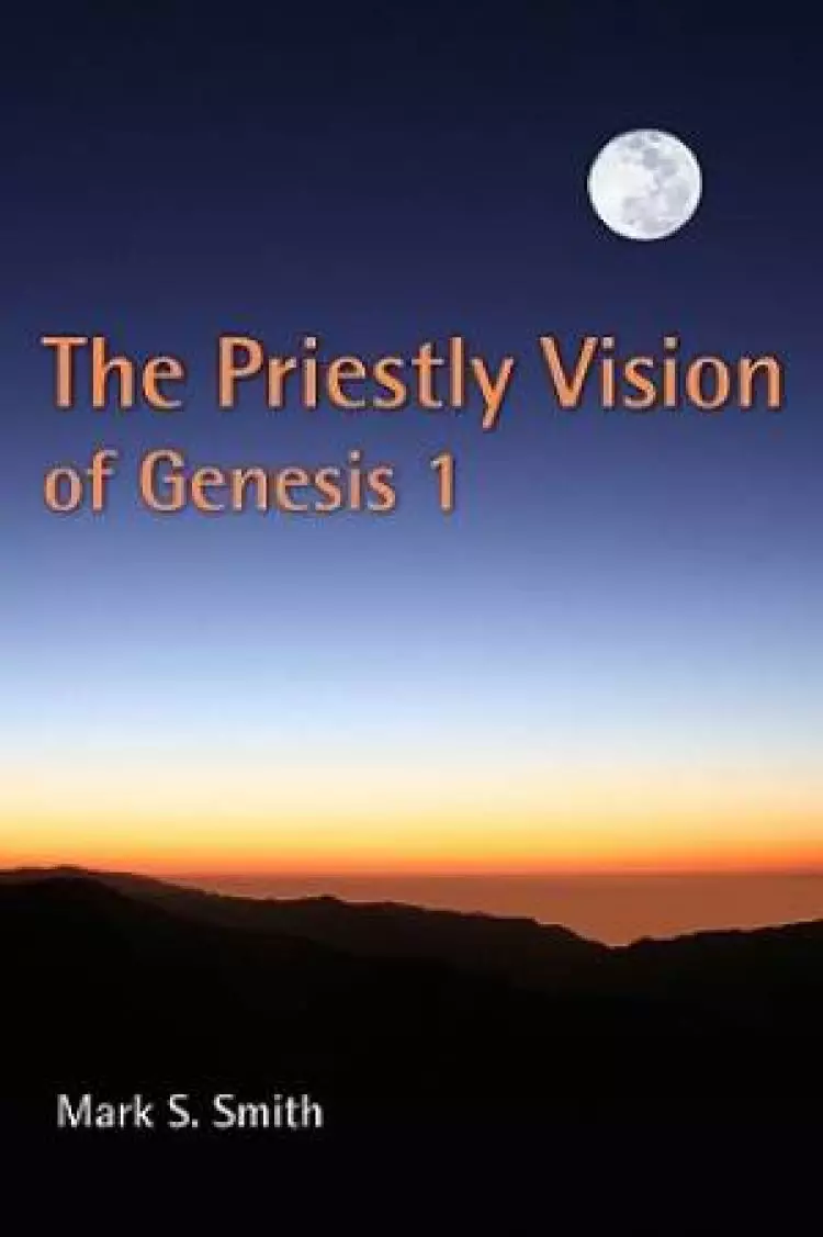 The Priestly Vision of Genesis I