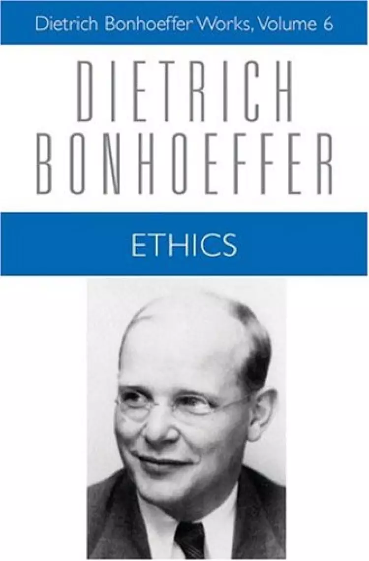 Ethics: Dietrich Bonhoeffer Works, Volume 6