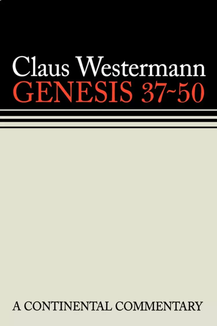 Genesis 37 - 50 ; Continental Commentaries Series