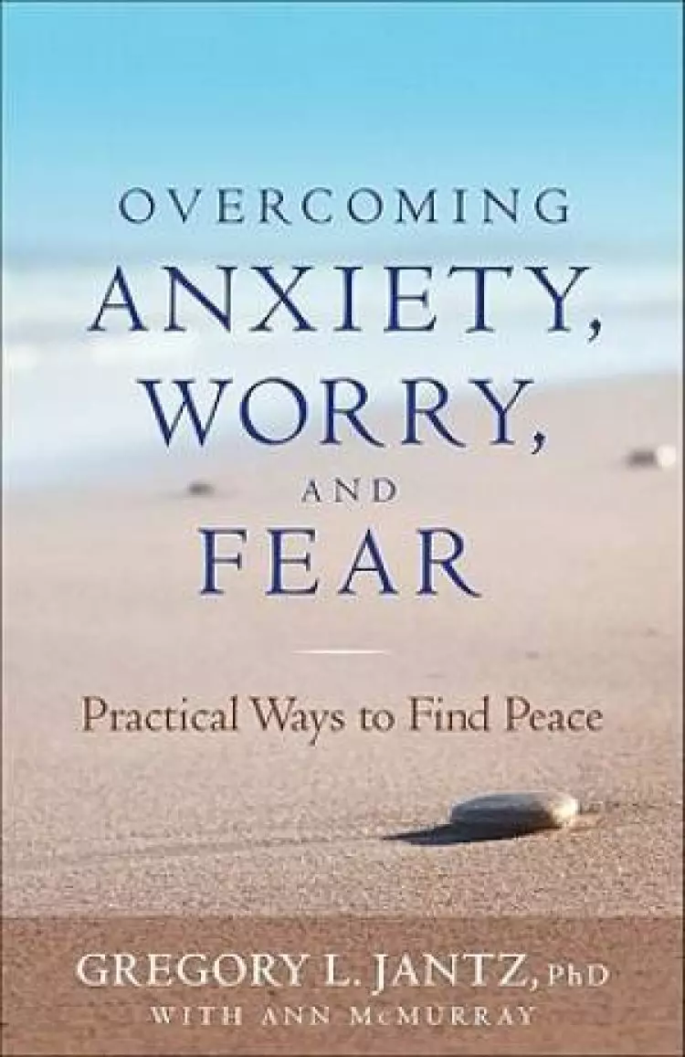 Overcoming Anxiety, Worry, and Fear