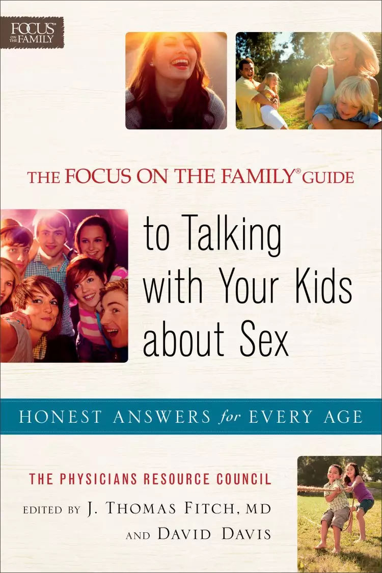The Focus on the Family Guide to Talking with Your Kids About Sex