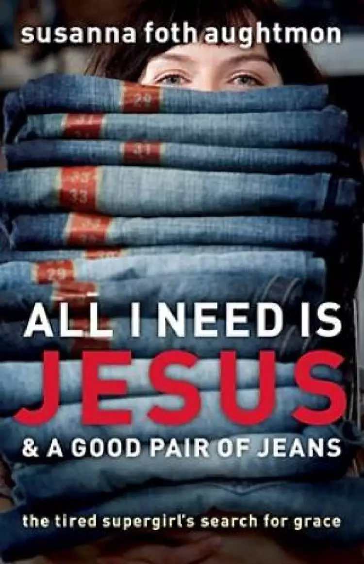 All I Need is Jesus and a Good Pair of Jeans