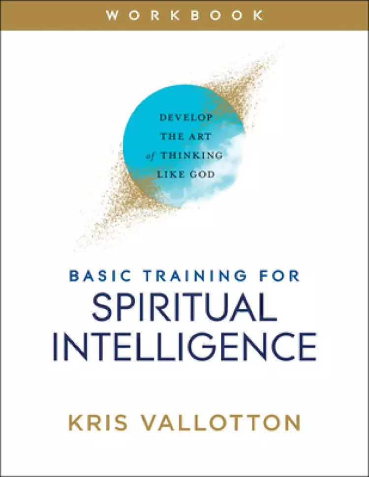 Basic Training for Spiritual Intelligence: Develop the Art of Thinking Like God