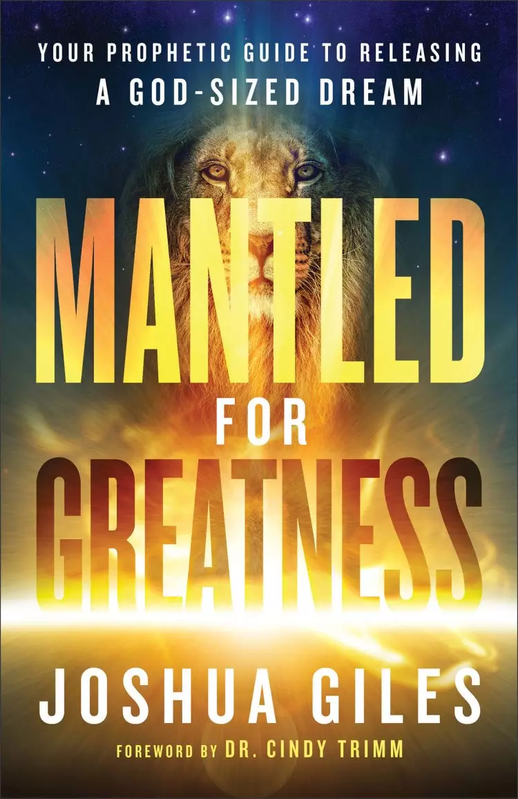 Mantled for Greatness: Your Prophetic Guide to Releasing a God-Sized Dream