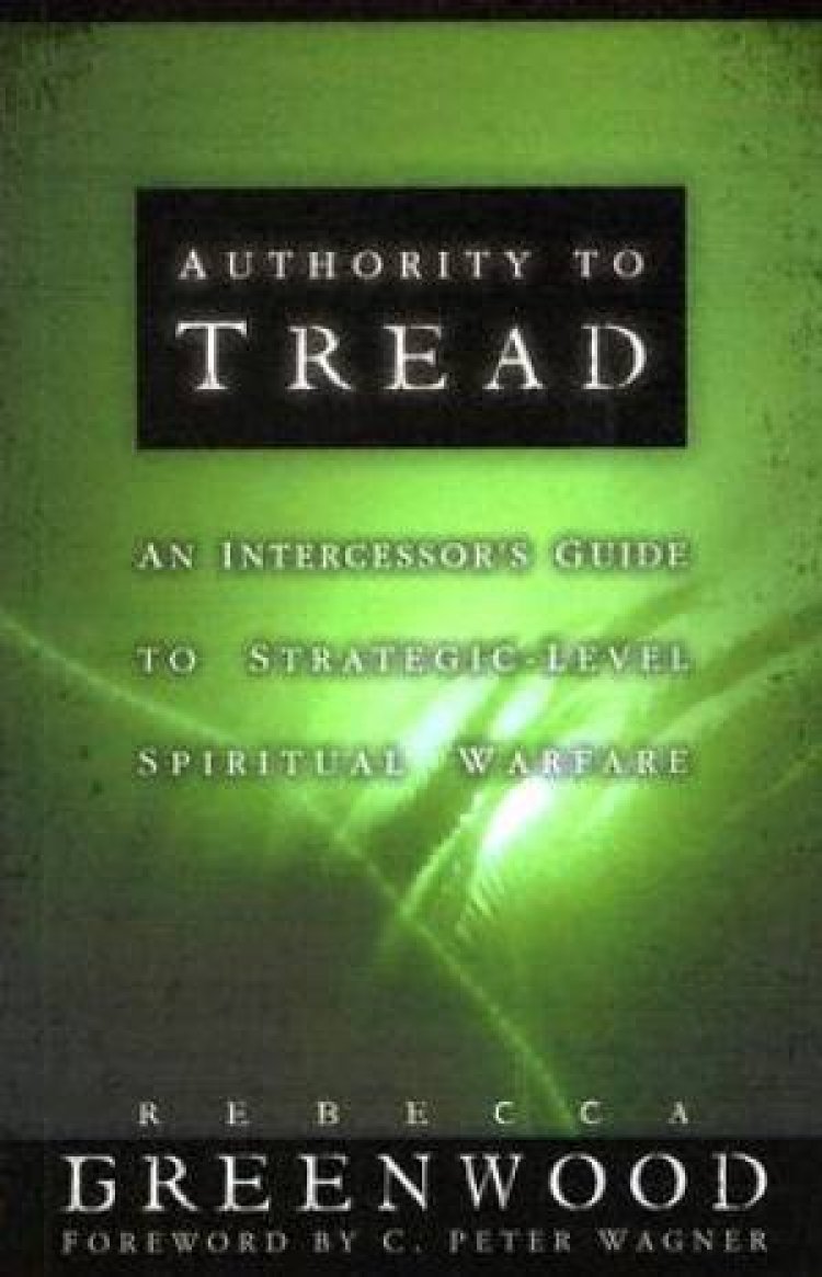 Authority to Tread: a Practical Guide for Strategic-level Spiritual Warfare