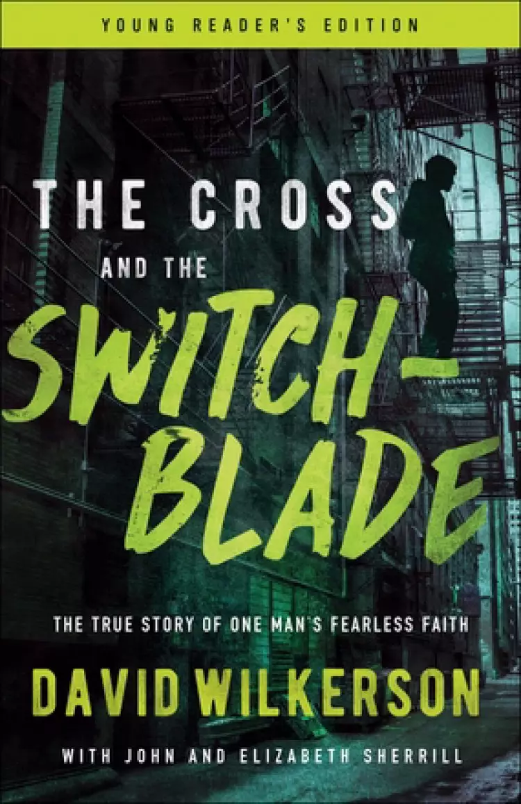 The Cross and the Switchblade: The True Story of One Man's Fearless Faith