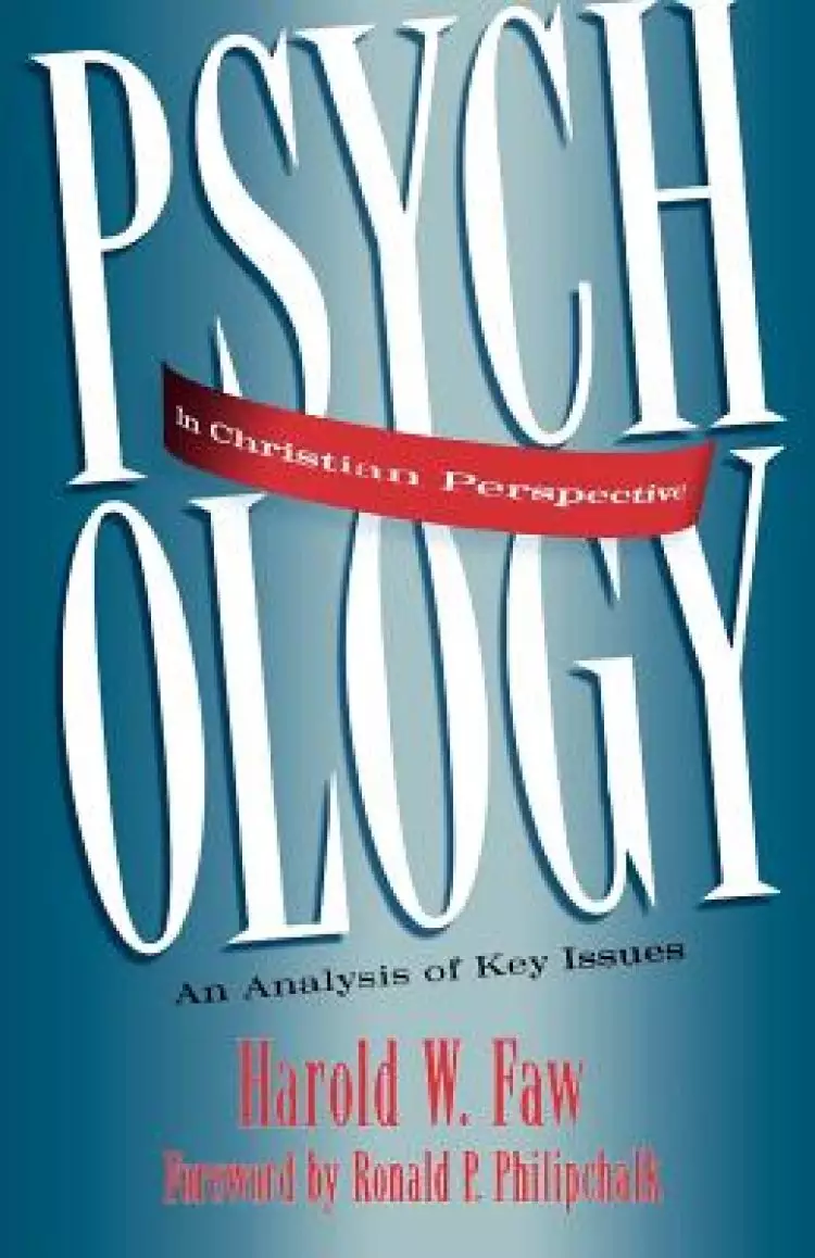 Psychology in Christian Perspective: An Analysis of Key Issues