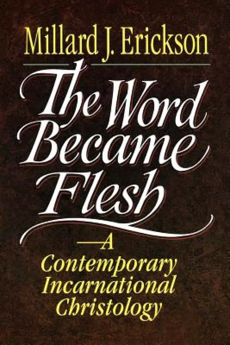 The Word Became Flesh: Contemporary Incarnational Christology, 