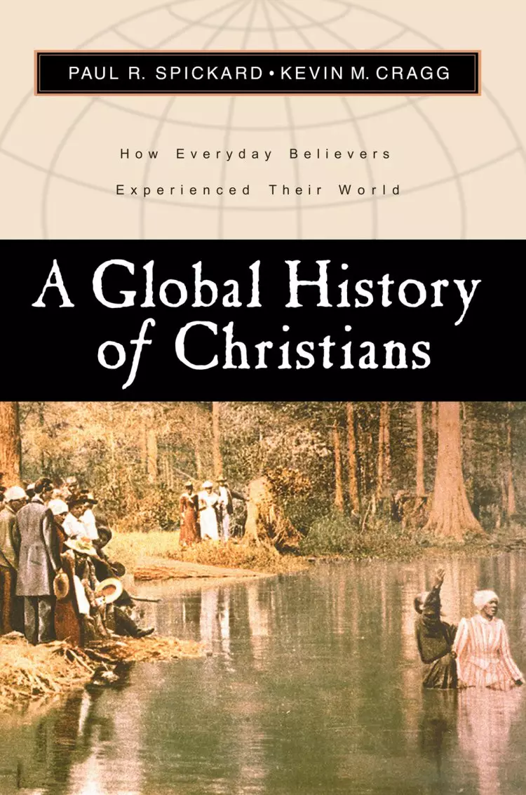 A Global History of Christians: How Everyday Believers Experienced Their World
