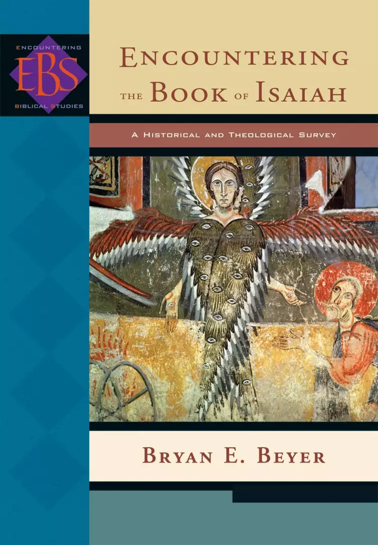 Encountering The Book Of Isaiah : Historical And Theological Survey