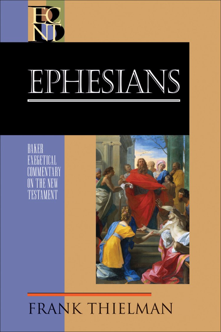 Ephesians: Baker Exegetical Commentary on the New Testament