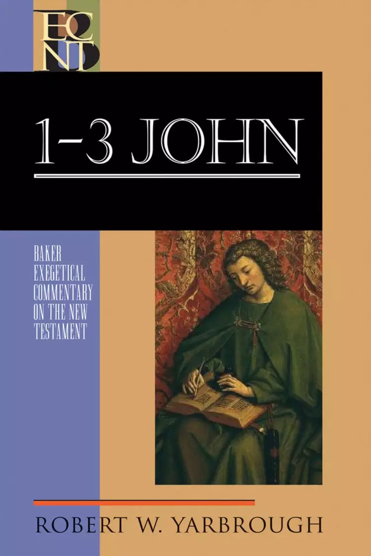 1-3 John: Baker Exegetical Commentary on the New Testament