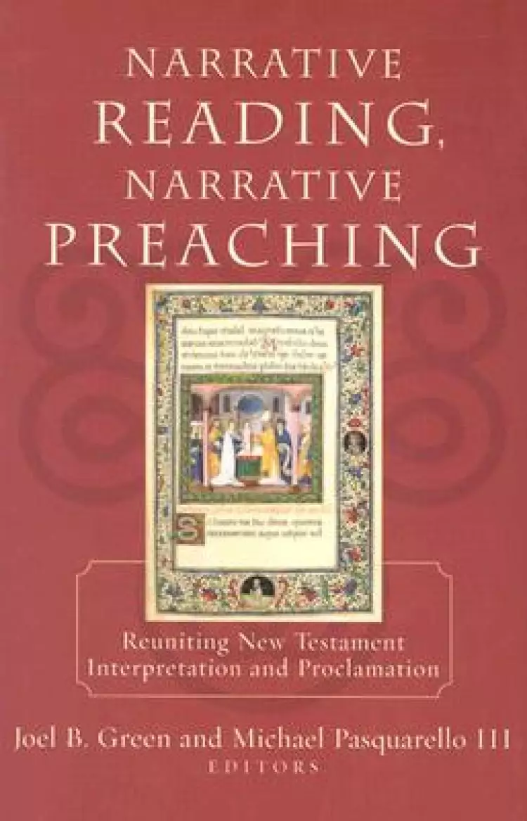 Narrative Reading, Narrative Preaching: Reuniting New Testament Interpretation and Proclamation