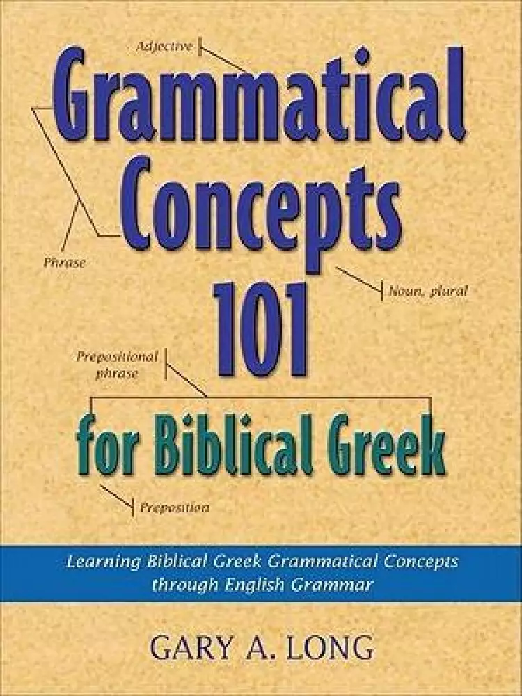 Grammatical Concepts 101 for Biblical Greek