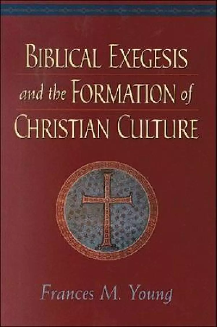 Biblical Exegesis and the Formation of Christian Culture