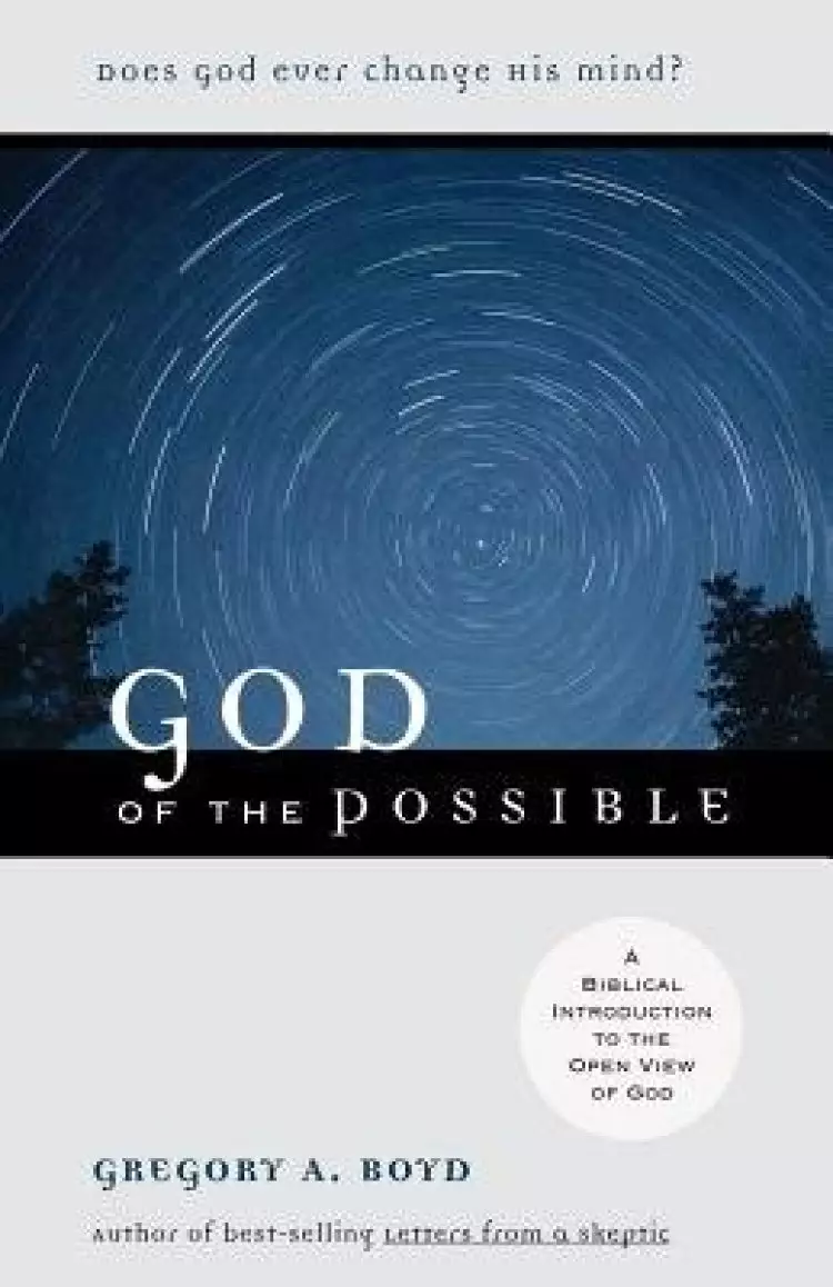God of the Possible: a Biblical Introduction to the Open View of God